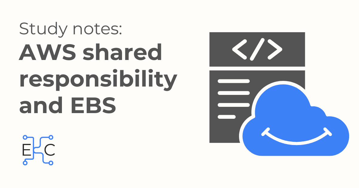AWS Cert: The AWS share model of responsibility and EC2 storage